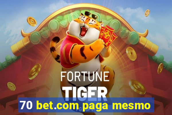 70 bet.com paga mesmo